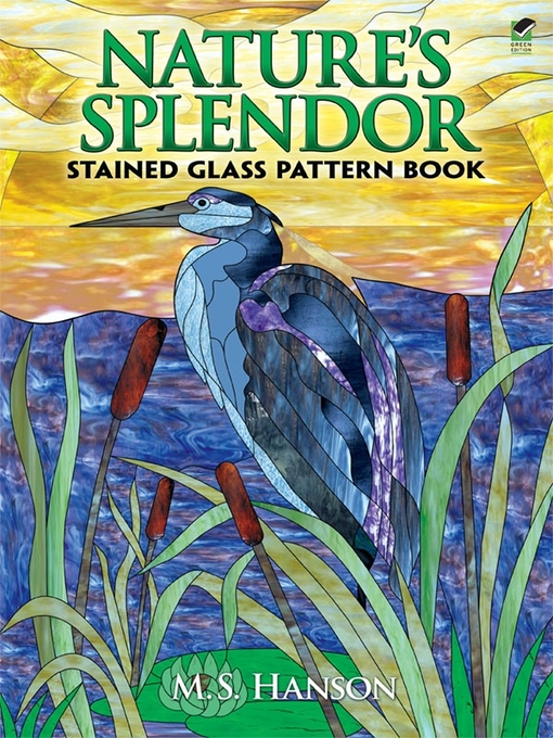 Title details for Nature's Splendor Stained Glass Pattern Book by M. S. Hanson - Available